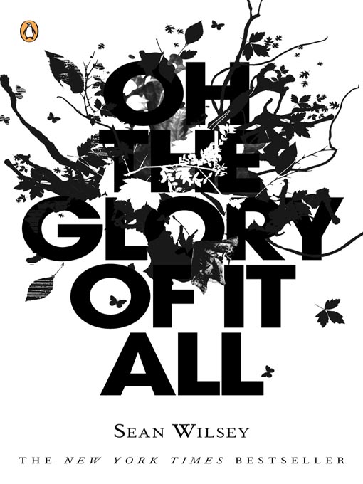 Title details for Oh the Glory of It All by Sean Wilsey - Available